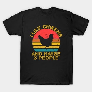 I like chickens and maybe 3 people T-Shirt